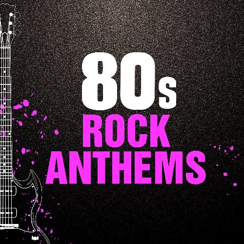 80s Rock Anthems 2020