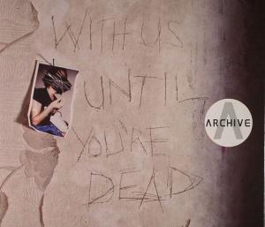 Archive - With Us Until You're Dead 2012