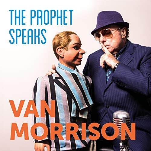 Van Morrison - The Prophet Speaks 2018